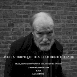 ...is life a tourniquet or should I bleed to death?