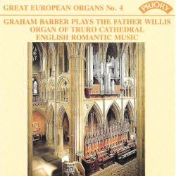 Great European Organs, No. 4: Graham Barber Plays the Father Willis Organ of Truro Cathedral