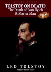 Tolstoy on Death: The Death of Ivan Ilyich & Master and Man