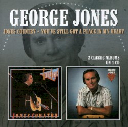 Jones Country / You’ve Still Got a Place in My Heart