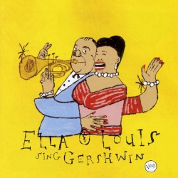 Our Love Is Here to Stay: Ella & Louis Sing Gershwin