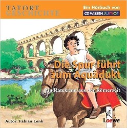 Tatort Geschichte - Die Spur führt zum Aquädukt