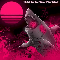 Tropical Melancholia