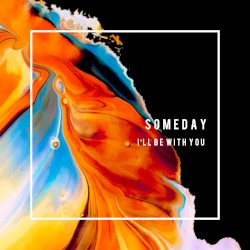 Someday, I'll Be with You