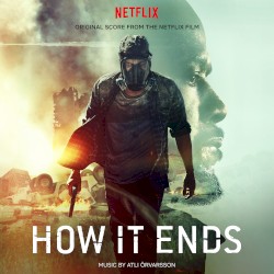 How It Ends: Original Score from the Netflix Film