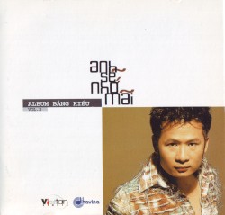 Anh sẽ nhớ mãi - Bằng Kiều Vol. 2