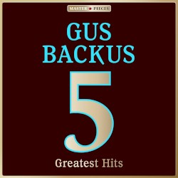 Masterpieces Presents Gus Backus: 5 Greatest Hits