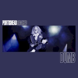 Portishead Remixed: Dumb