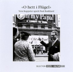 «O hett i Flügel» Vera Kappeler spielt Paul Burkhard