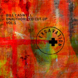 EXCAVATION Unauthorized Cut‐Up, Vol 1