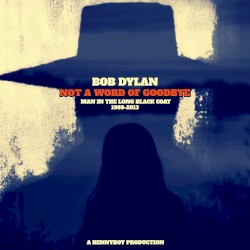 Not a Word of Goodbye: Man in the Long Black Coat - 1989-2013