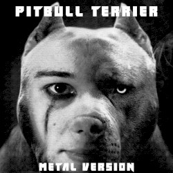Pitbull Terrier (Metal Version)