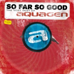 So Far So Good: The Very Best of Aquagen