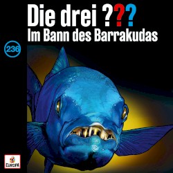 Die drei ??? 236: Im Bann des Barrakudas