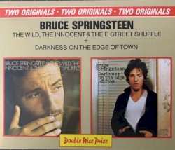 The Wild, the Innocent & the E Street Shuffle / Darkness on the Edge of Town