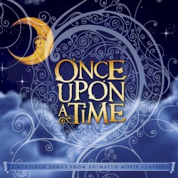 Once Upon a Time - Cherished Songs from Animated Movie Classics