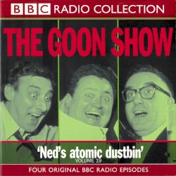 The Goon Show, Volume 19: “Ned’s Atomic Dustbin”