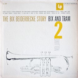 The Bix Beiderbecke Story, Volume 2: Bix and Tram
