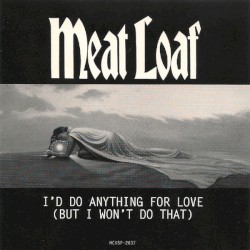 I’d Do Anything for Love (But I Won’t Do That)