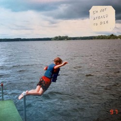 i'm not afraid to die