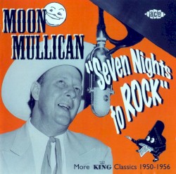 Seven Nights to Rock: More King Classics 1950-1956
