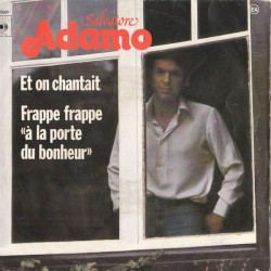 Et on chantait / Frappe frappe "à la porte du bonheur"