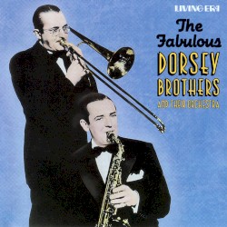 The Fabulous Dorsey Brothers and their Orchestra