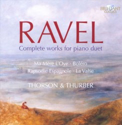 Complete works for piano duet: Ma mère l'Oye / Boléro / Rapsodie Espagnole / La Valse