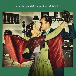La milonga del organito eléctrico
