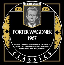 The Chronogical Classics: Porter Wagoner 1967