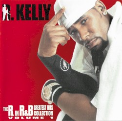 The R. in R&B: Greatest Hits Collection, Volume 1