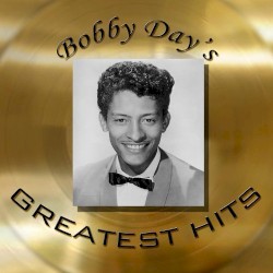 Bobby Day's Greatest Hits
