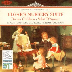 Elgar’s Nursery Suite / Dream Children / Salut d’amour