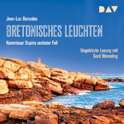 Bretonisches Leuchten: Kommissar Dupins sechster Fall