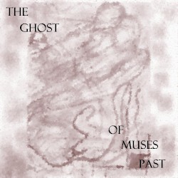 The Ghost of Muses Past