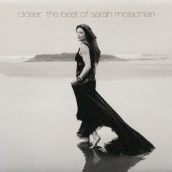 Closer: The Best of Sarah McLachlan