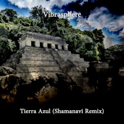 Tierra Azul (Shamanavi remix)