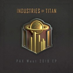 Industries of Titan - PAX West EP