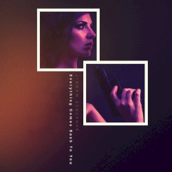 Everything Comes Back to You