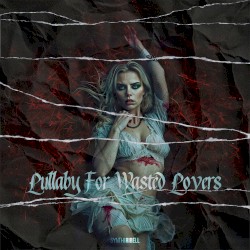 Lullaby For Wasted Lovers