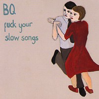 Fuck Your Slow Songs