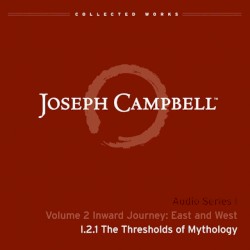 Inward Journey: East and West, Lecture 1: The Thresholds of Mythology