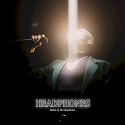 Headphones (remix by Mr. Moustache)