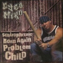 Schizophrenic Born Again Problem Child