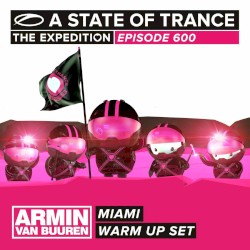 A State of Trance 600 – Miami (Armin van Buuren – Warm Up Set)