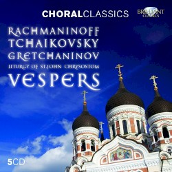 Rachmaninoff, Tchaikovsky, Gretchaninov - Liturgy of St.John Chrysostom, Vespers