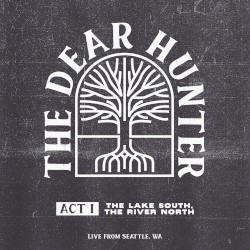Act I: The Lake South, the River North (live from Seattle, WA)