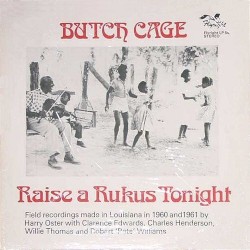 Raise a Rukus Tonight (Field Recordings Made in Louisiana in 1960 and 1961 by Harry Oster)