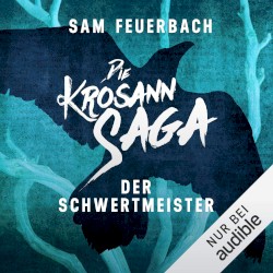 Die Krosann-Saga: Lehrjahre, Band 2: Der Schwertmeister