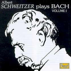 Albert Schweitzer Plays Bach, Volume I